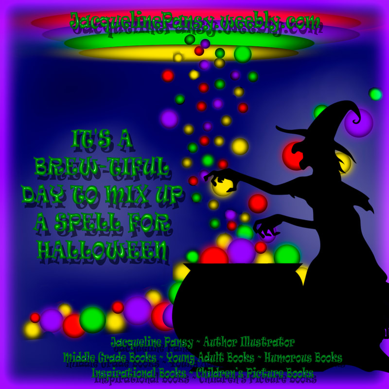 Image of Witch brewing a potion in her cauldron and text 'It's a brew-tiful day to mix up a spell for Halloween. Jacqueline Pansy Author Illustrator Middle Grade Books Young Adult Books Inspirational Books Humorous Books Children's Picture Books JacquelinePansy.weebly.com'