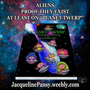 Picture of book, Planet Twerp by Jacqueline Pansy with text, 'Aliens Proof They Exist At Least On 