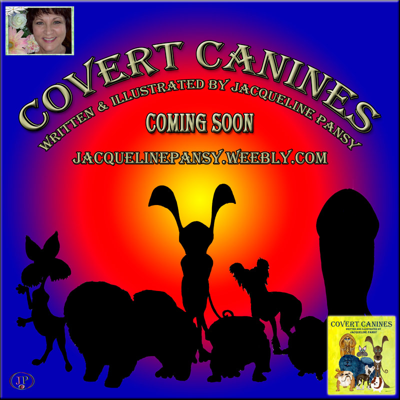 Picture of coming soon announcement for the book “Covert Canines” by Jacqueline Pansy - JacquelinePansy.weebly.com