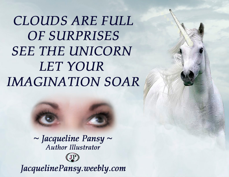 Picture of Jacqueline Pansy's eyes looking skyward at a unicorn in the clouds with text, 'Clouds are full of surprises.  See the Unicorn.  Let Your Imagination Soar.  JacquelinePansy.weebly.com.'